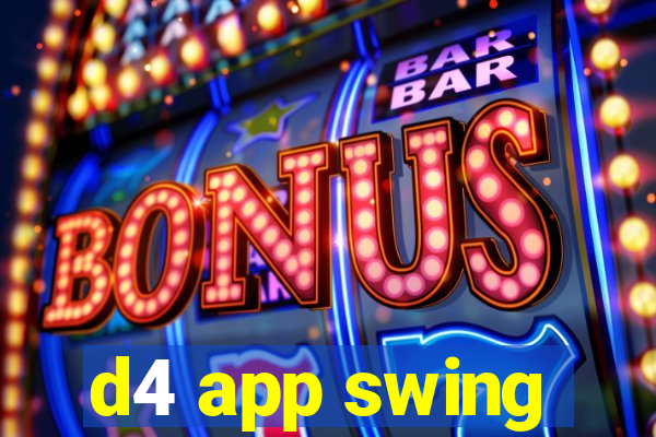 d4 app swing